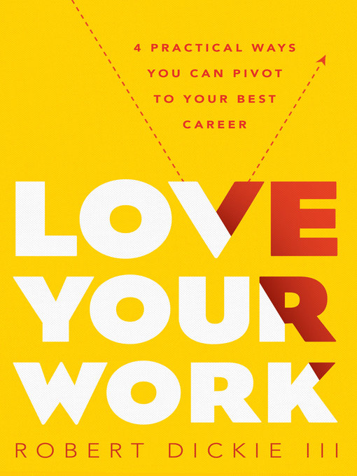 Title details for Love Your Work by Robert Dickie III - Available